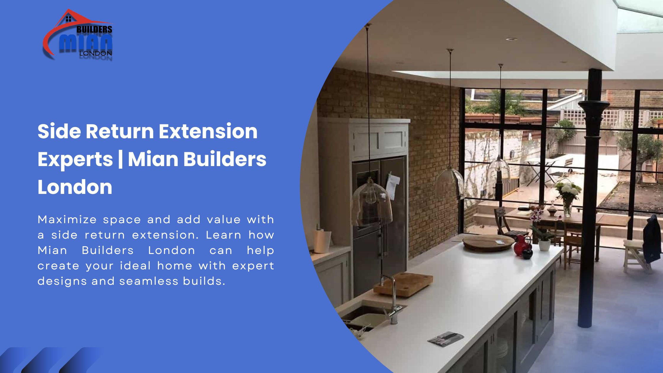 Side Return Extension Experts Mian Builders London